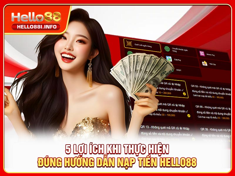 5 lợi ích khi thực hiện đúng hướng dẫn nạp tiền HELLO88