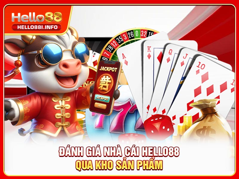Đánh giá nhà cái HELLO88 qua kho sản phẩm
