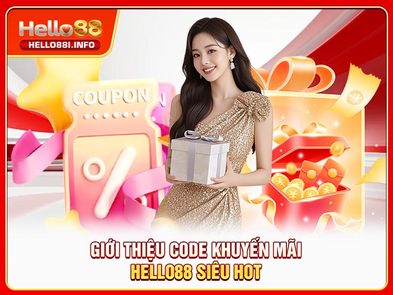 Giới thiệu code khuyến mãi HELLO88 siêu hot