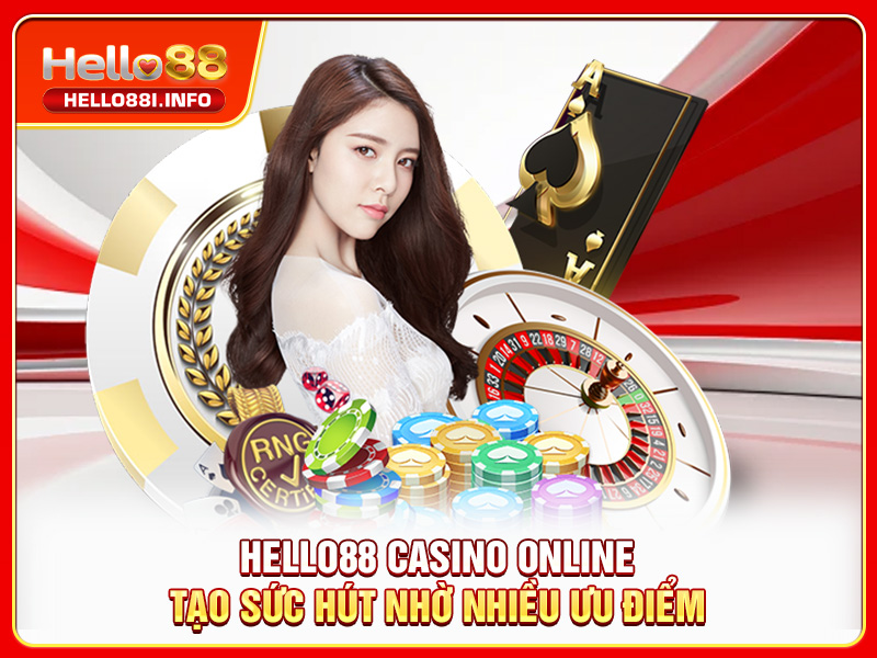 HELLO88 casino online tạo sức hút nhờ nhiều ưu điểm