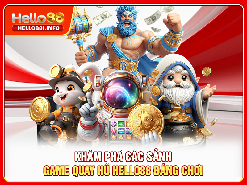 Khám phá các sảnh game quay hũ HELLO88 đáng chơi
