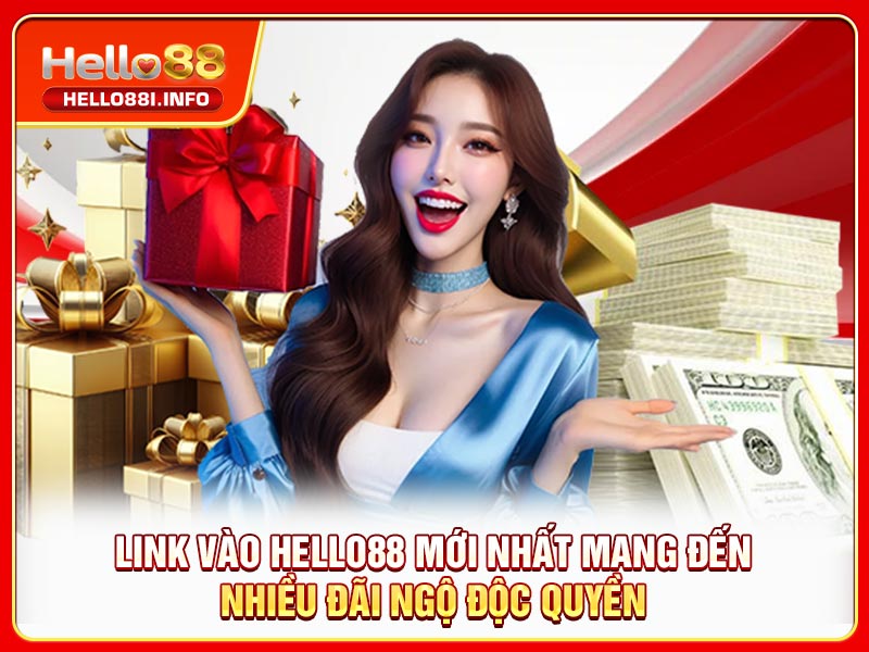 Link vào HELLO88 mới nhất mang đến nhiều đãi ngộ độc quyền