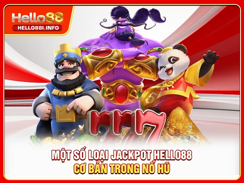 Một số loại jackpot HELLO88 cơ bản trong nổ hũ