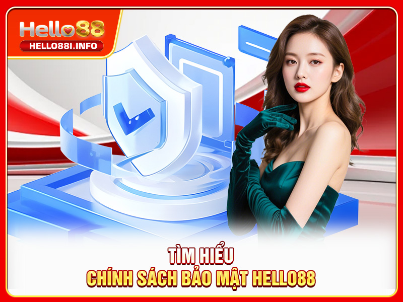 Tìm hiểu chính sách bảo mật HELLO88