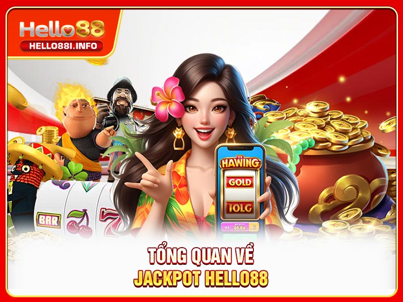 Tổng quan về jackpot HELLO88